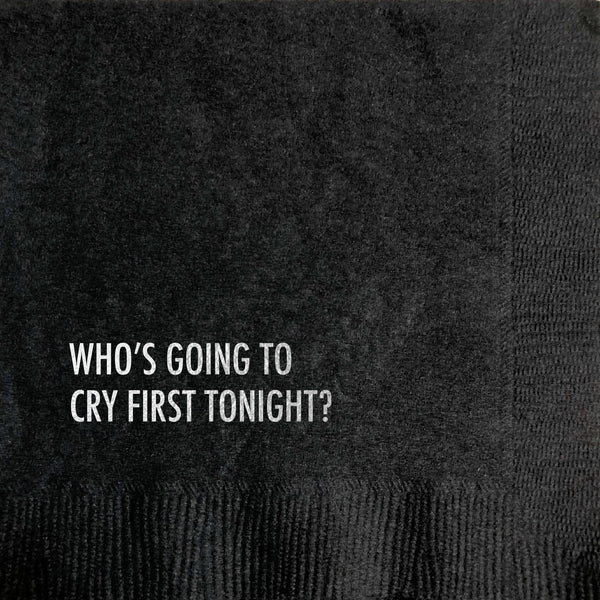 Who's Going To Cry First Tonight? Cocktail Napkins - touchGOODS