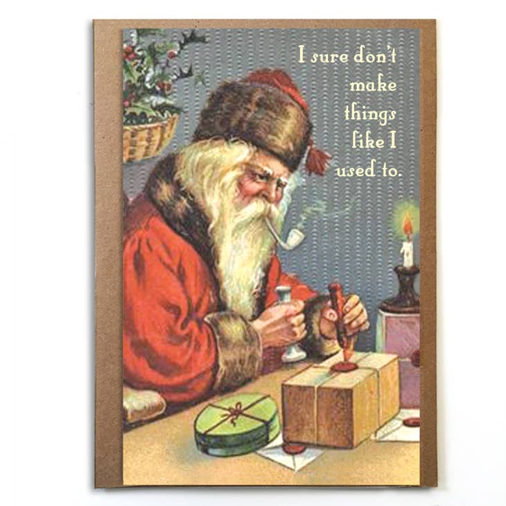 Funny Santa Card; I Sure Don't Make Things Like I Used To - touchGOODS